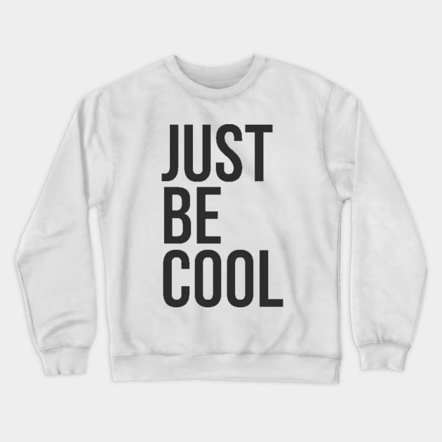 Just be cool Crewneck Sweatshirt by samkun